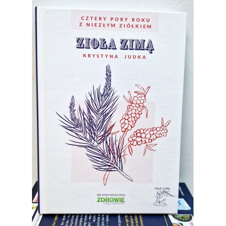 Cztery pory roku z Niezłym Ziółkiem ZIOŁA ZIMĄ Krystyna Judka