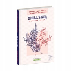 Cztery pory roku z Niezłym Ziółkiem ZIOŁA ZIMĄ Krystyna Judka